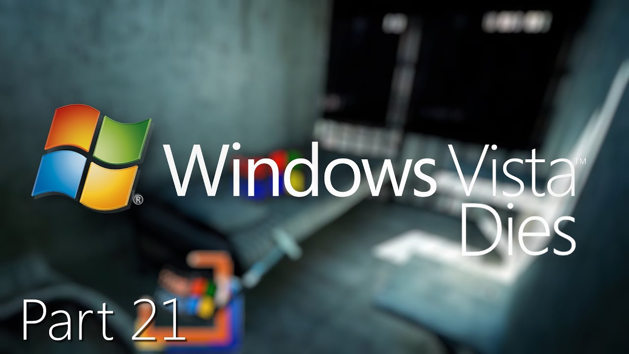 Windows Vista Dies Part 21 Remastered — Никогда не забыто