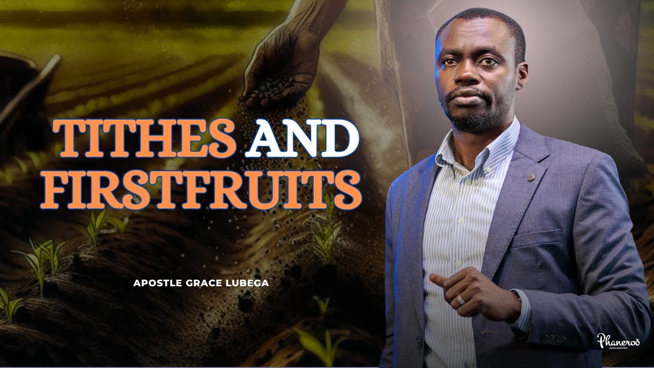 Tithes and Firstfruits | Ap. Grace Lubega
