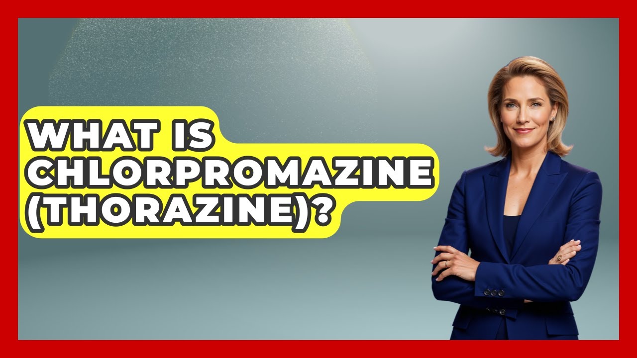 What Is Chlorpromazine (Thorazine)? - Schizophrenia Support Network