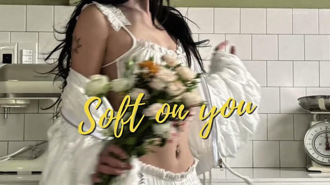 Soft on you