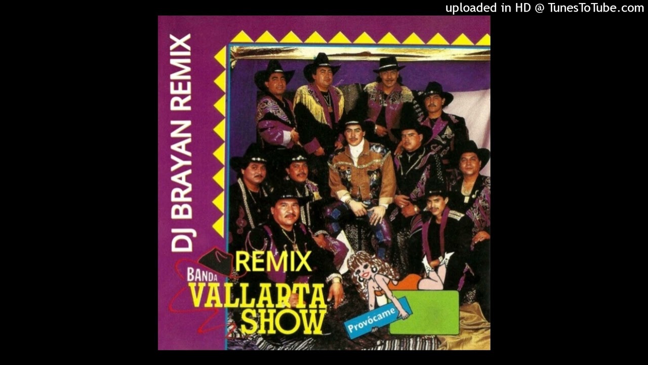 PROVOCAME BANDA VALLARTA SHOW REMIX QUEBRADITA DJ BRAYAN REMIX