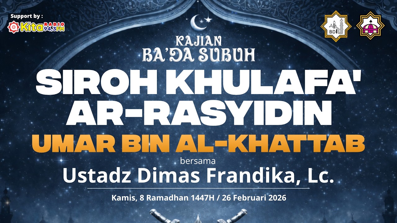 Siroh Khulafa' Ar-Rasyidin : Umar bin Al-Khattab - Ustadz Dimas Frandika, Lc.