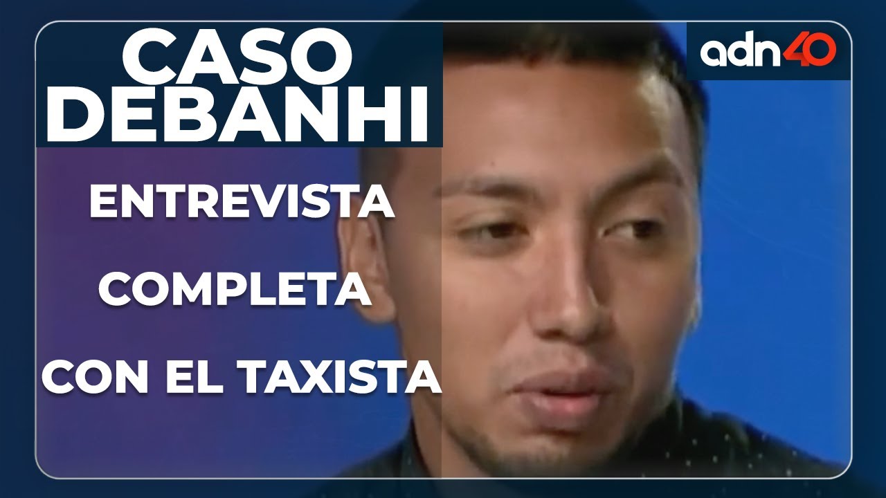 #Exclusiva | Entrevista completa a taxista que transportaba a Debanhi Escobar el día que desapareció
