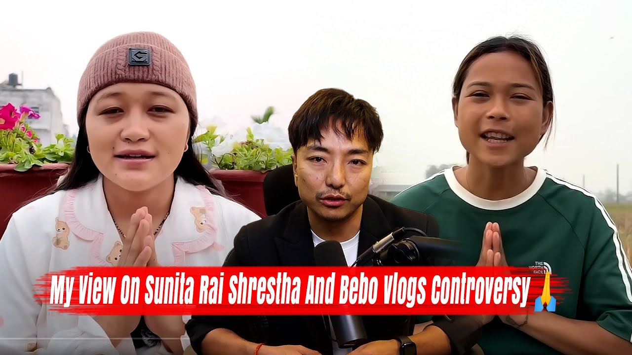 My View On Sunita Rai Shrestha And Bebo Vlogs Controversy 🙏