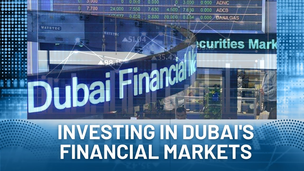 Investing in Dubai A Comprehensive Guide to Dubai's Financial Markets
