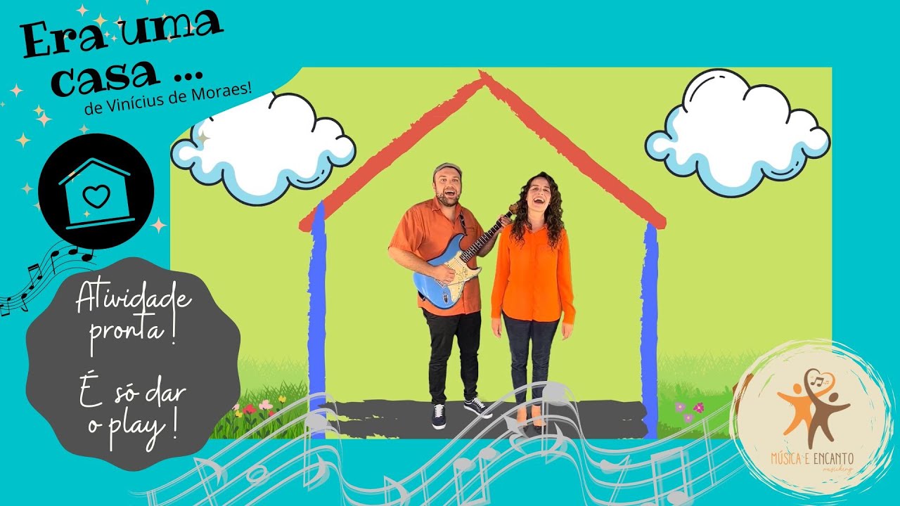 Era uma casa (Vinícius de Moraes). Atividade musical de desenvolvimento infantil: cognição.