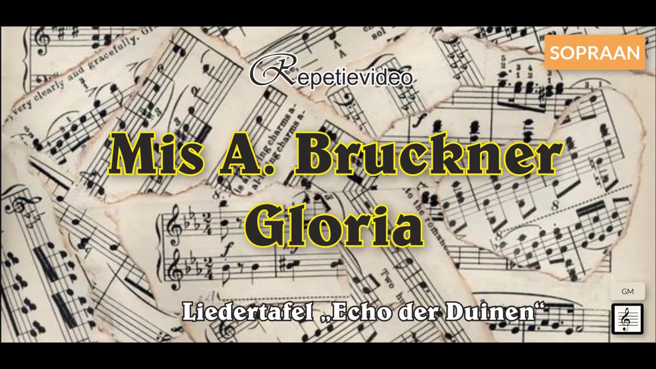Gloria, Mis in C van A. Bruckner, oefenvideo excl. voor leden van Liedertafel Echo der Duinen
