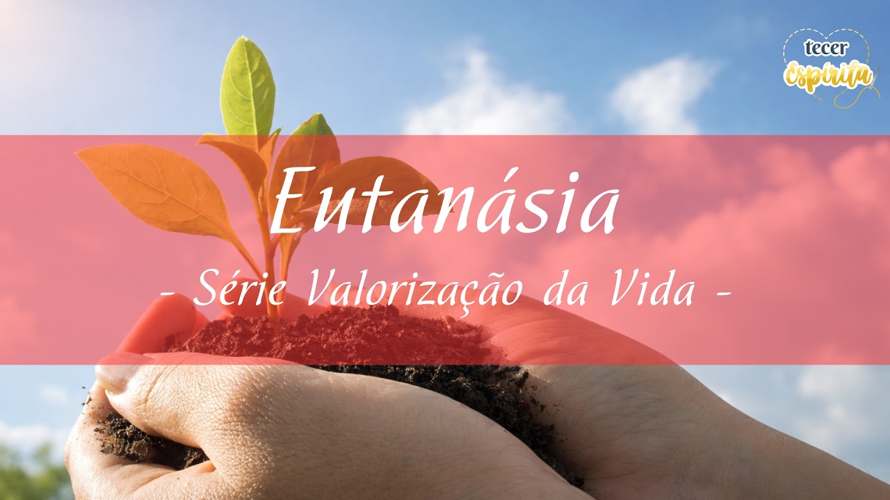 Eutanásia - Série Valorização da Vida
