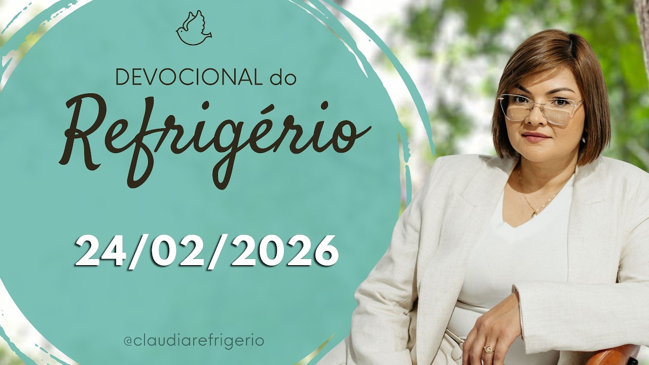 Devocional do Refrigério 24/02/26 | DISCERNINDO OS TEMPOS | Missionária Cláudia Refrigério