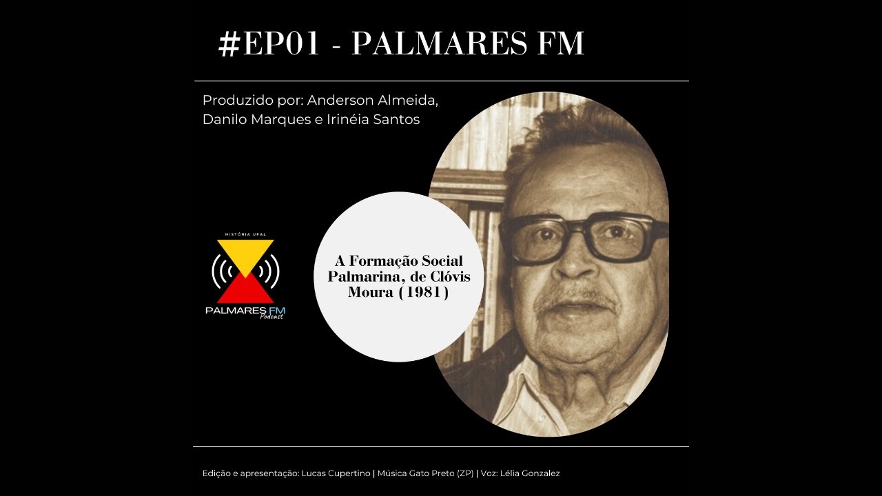 Episódio 1 - Palmares FM. Clóvis Moura: A formação social palmarina (1981)