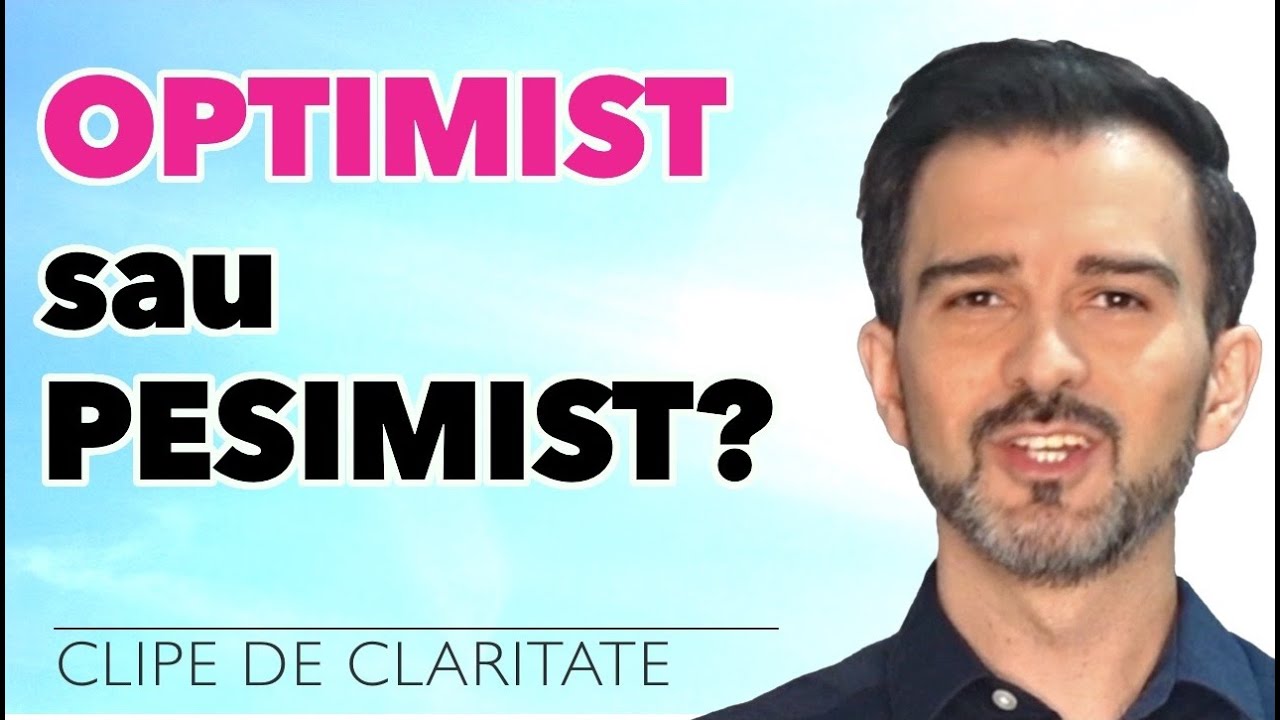 Optimist sau pesimist? 3+1 tehnici ca să fii mai optimist -- Daniel Cirț