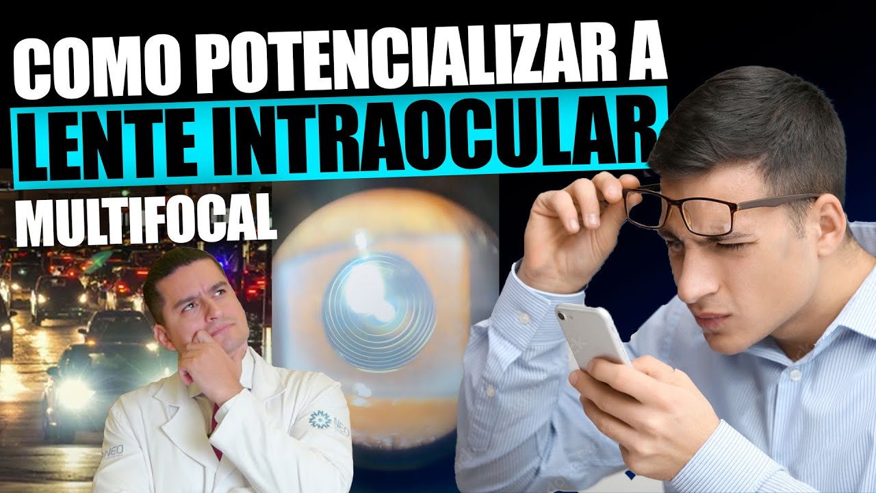 Aprenda a Extrair o MÁXIMO POTENCIAL Da Sua Lente Intraocular Multifocal e De Foco Estendido