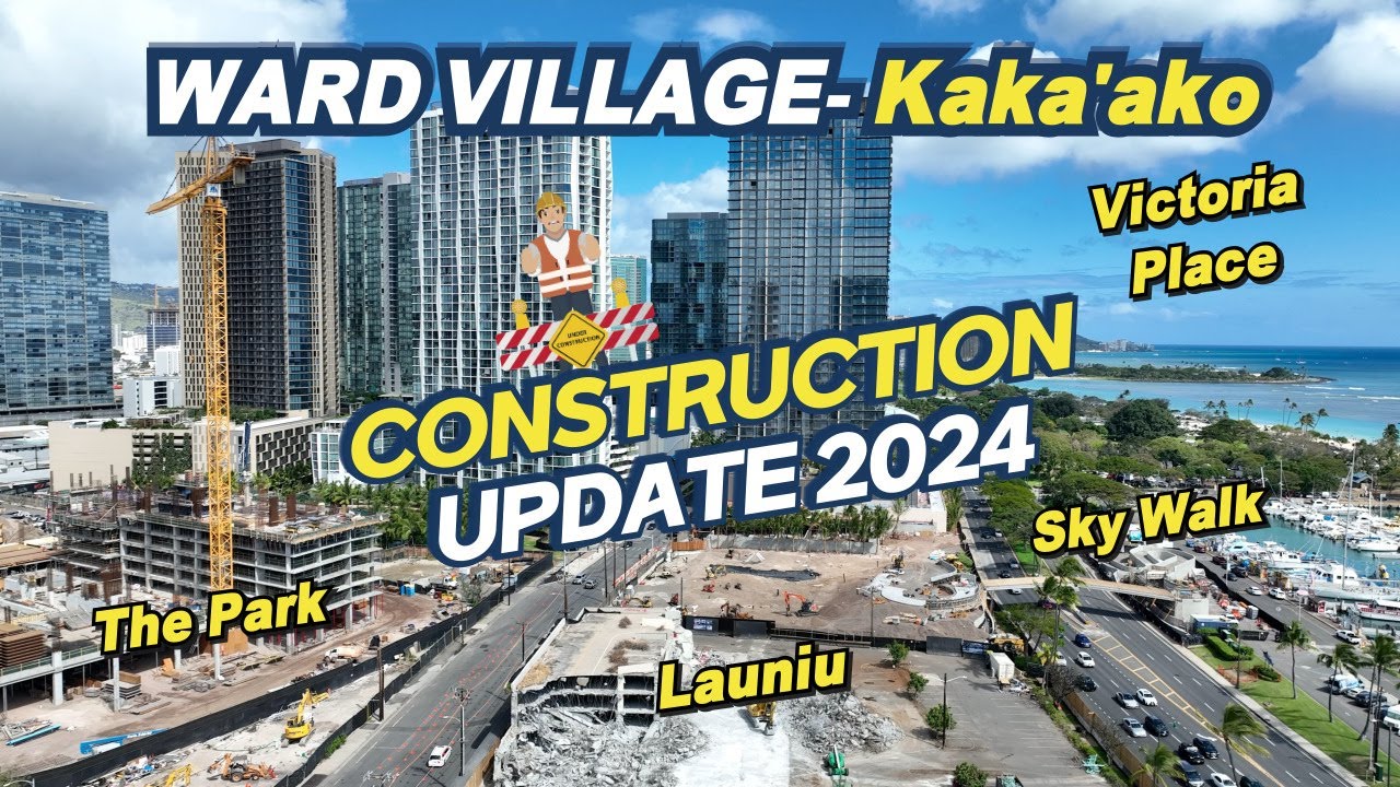 [Hawaii Real Estate : Pre-Construction] Ward Village 2024 Update Construction