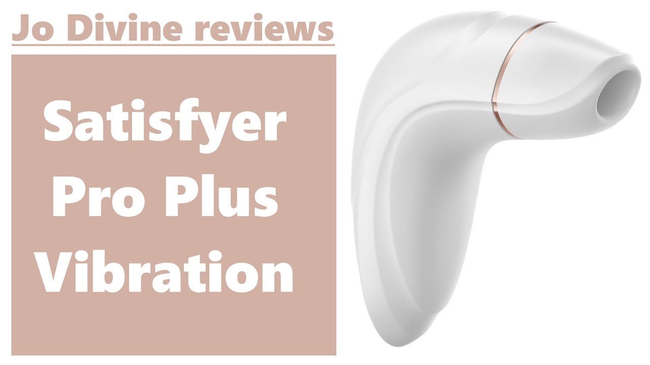 Satisfyer Pro Plus Vibration Review by Jo Divine