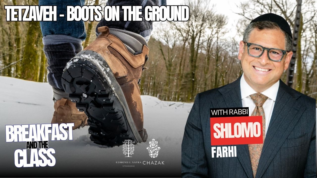 Tetzaveh - Boots on the Ground | Rabbi Shlomo Farhi 