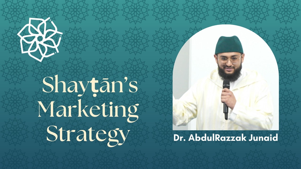 Shayṭān’s Marketing Strategy | Dr. AbdulRazzak Junaid | Taraweeh Khatira