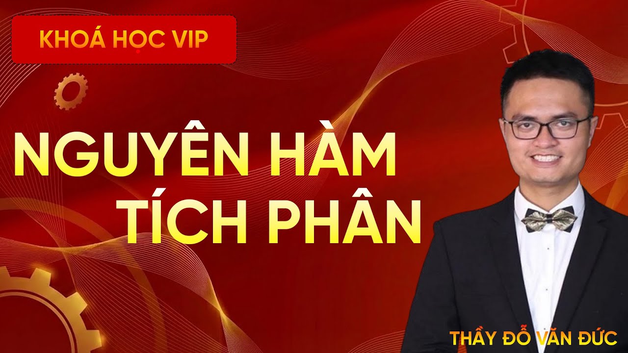 Luyện Tập Tính Nguyên Hàm & Tích Phân | Dạng Bài Cơ Bản Toán THPT – Thầy Đỗ Văn Đức