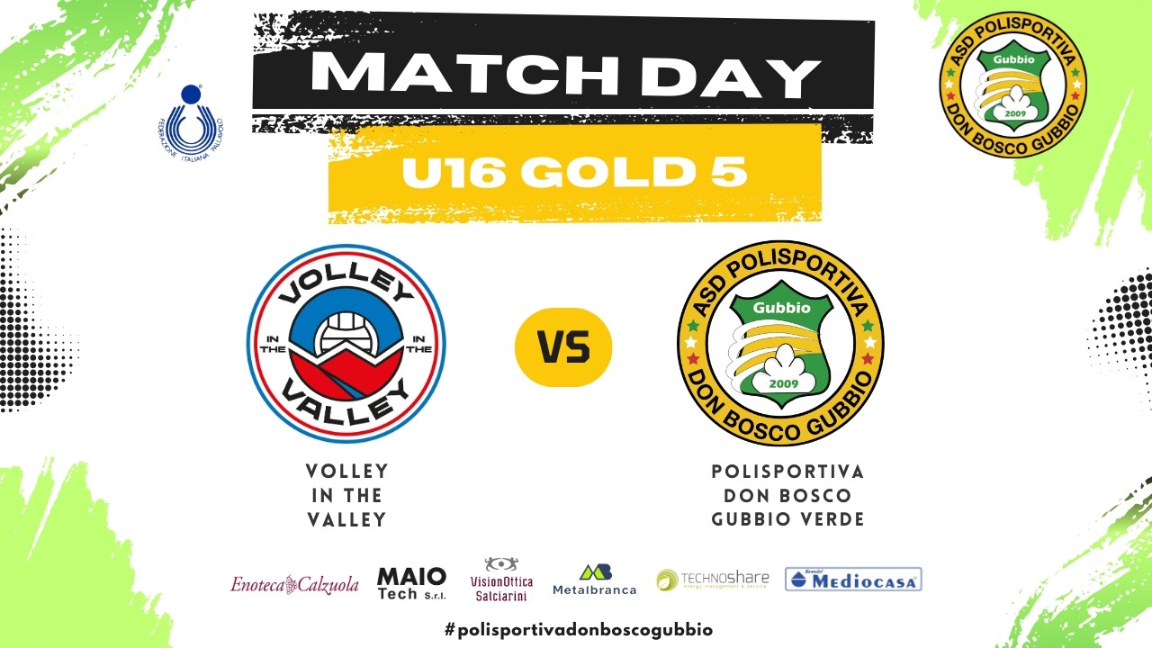 U16 Gold 5 - Volley in the Valley vs Polisportiva Don Bosco Gubbio Verde
