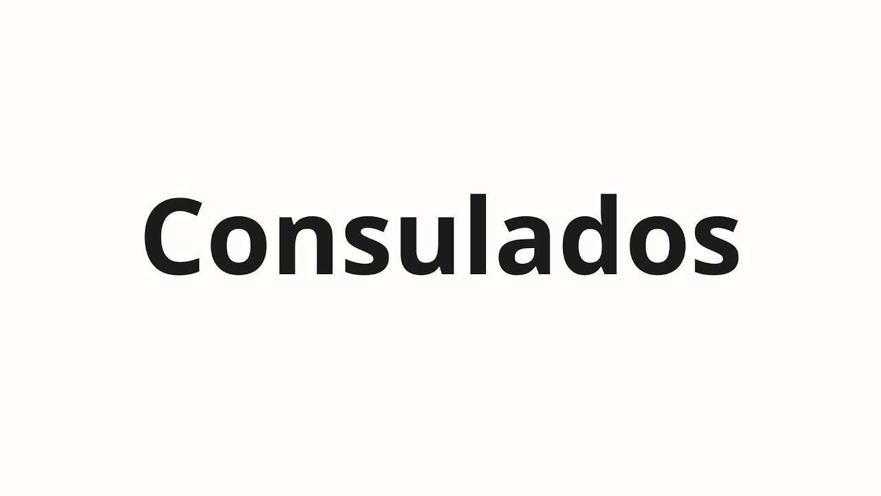 Как произносить Consulados