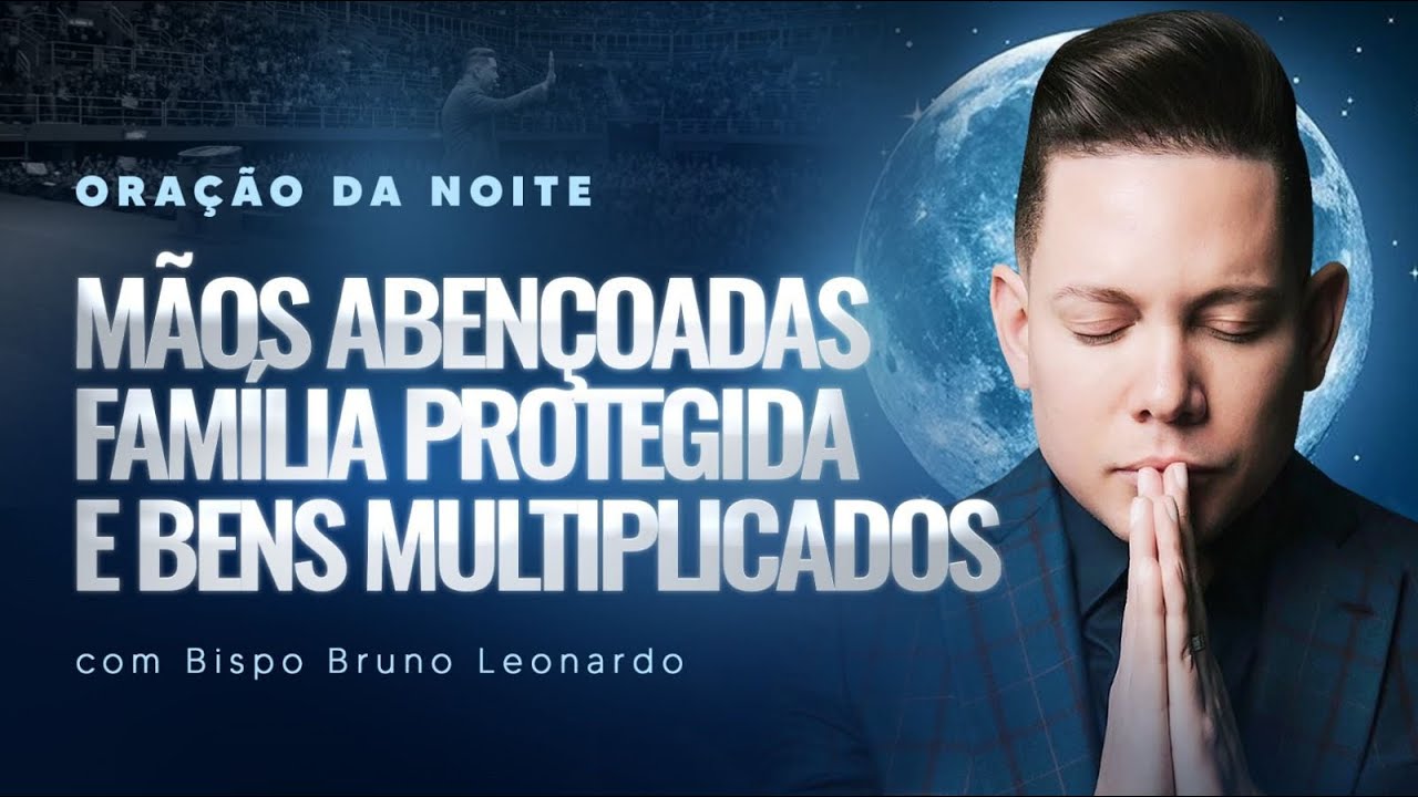 ORAÇÃO DA NOITE-07 DE JANEIRO @BispoBrunoLeonardo