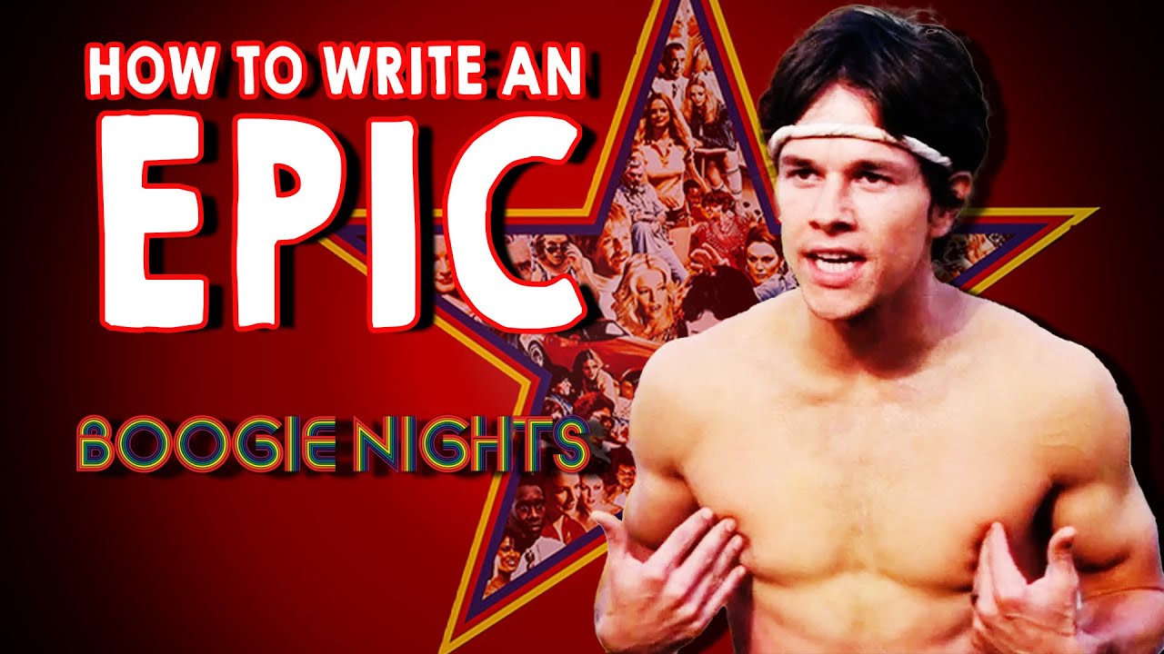 How to Write an Epic  w/ Boogie Nights (Writing Advice)