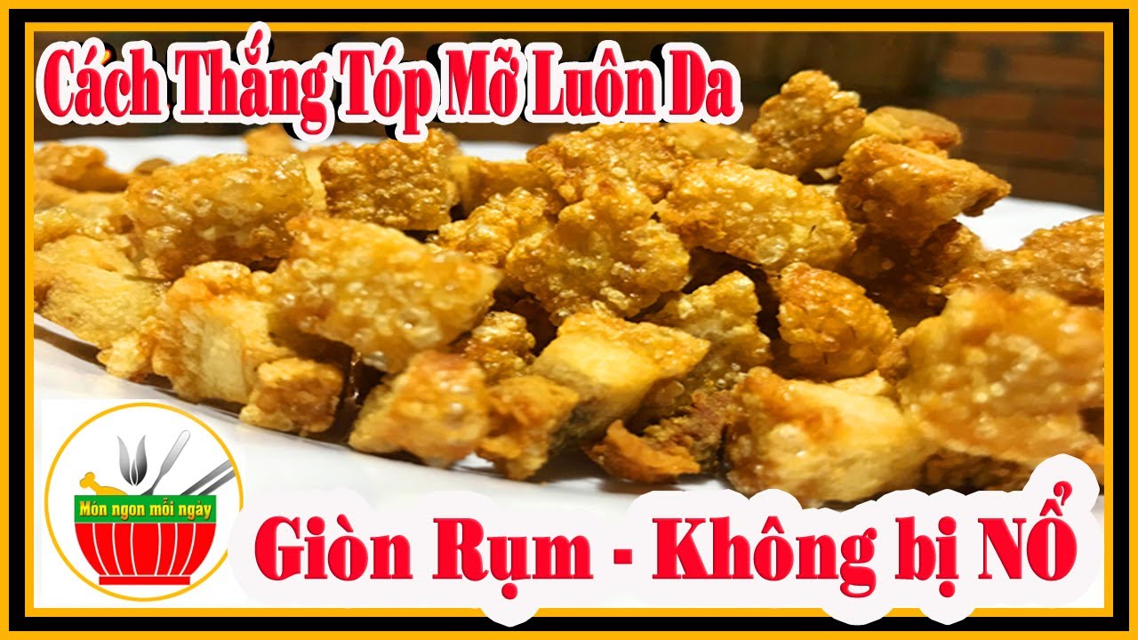 Cách thắng TÓP MỠ luôn da GIÒN RỤM không bị nổ | Mon ngon moi ngay