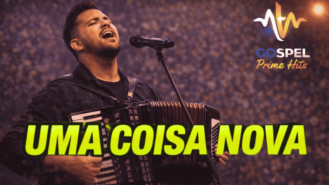 UMA COISA NOVA - GOSPEL PRIME HITS