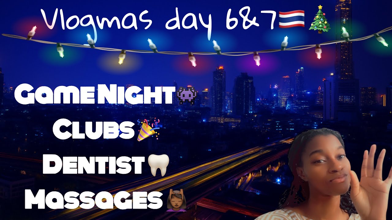 🎬 VLOGMAS ДНИ 6 И 7 🇹🇭🎄 ИГРОВОЙ ВЕЧЕР, КЛУБНАЯ АТМОСФЕРА, ОТЗЫВ О СТОМАТОЛОГЕ И МАССАЖ В БАНГКОКЕ ✨