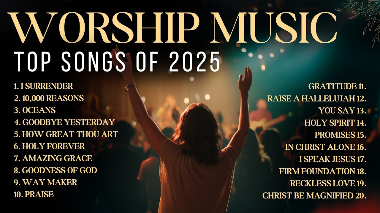 Top Worship Music Playlist 2025 - The Best Worship Music of This Year!