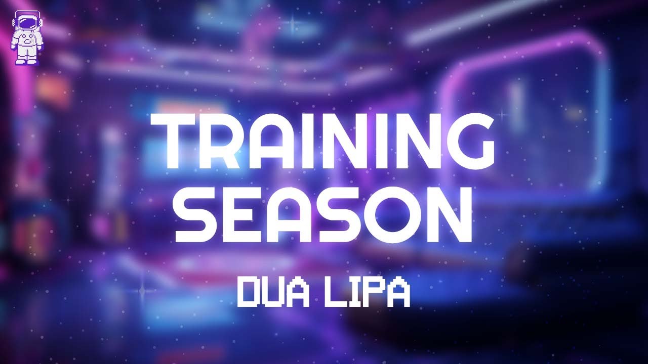 Dua Lipa - Training Season // Lyrics