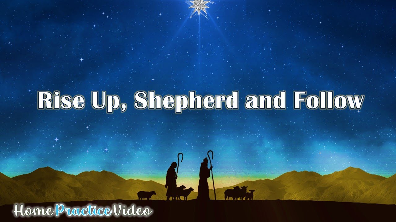 Rise Up, Shepherd, and Follow (Home Practice Video)