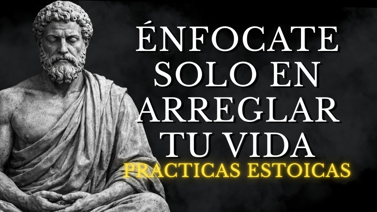 ARREGLA TU VIDA HOY: 10 PRÁCTICAS ESTOICAS PARA ORDENAR TU MENTE Y TU FUTURO