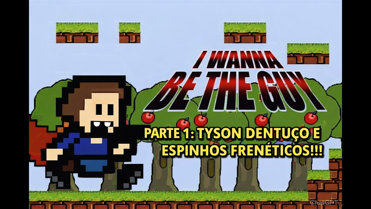 I WANNA BE THE GUY-PARTE 1:TYSON DENTUÇO E ESPINHOS FRENÉTICOS!!!