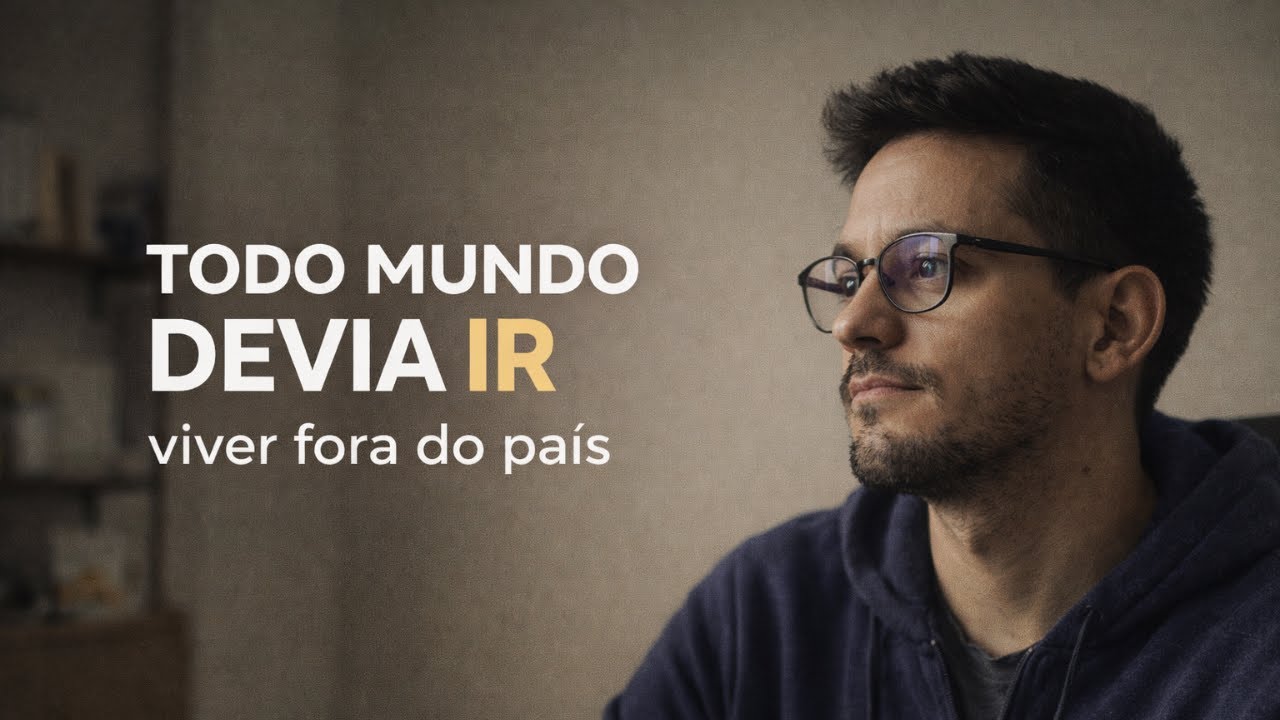 Todo mundo deveria morar fora pelo menos uma vez