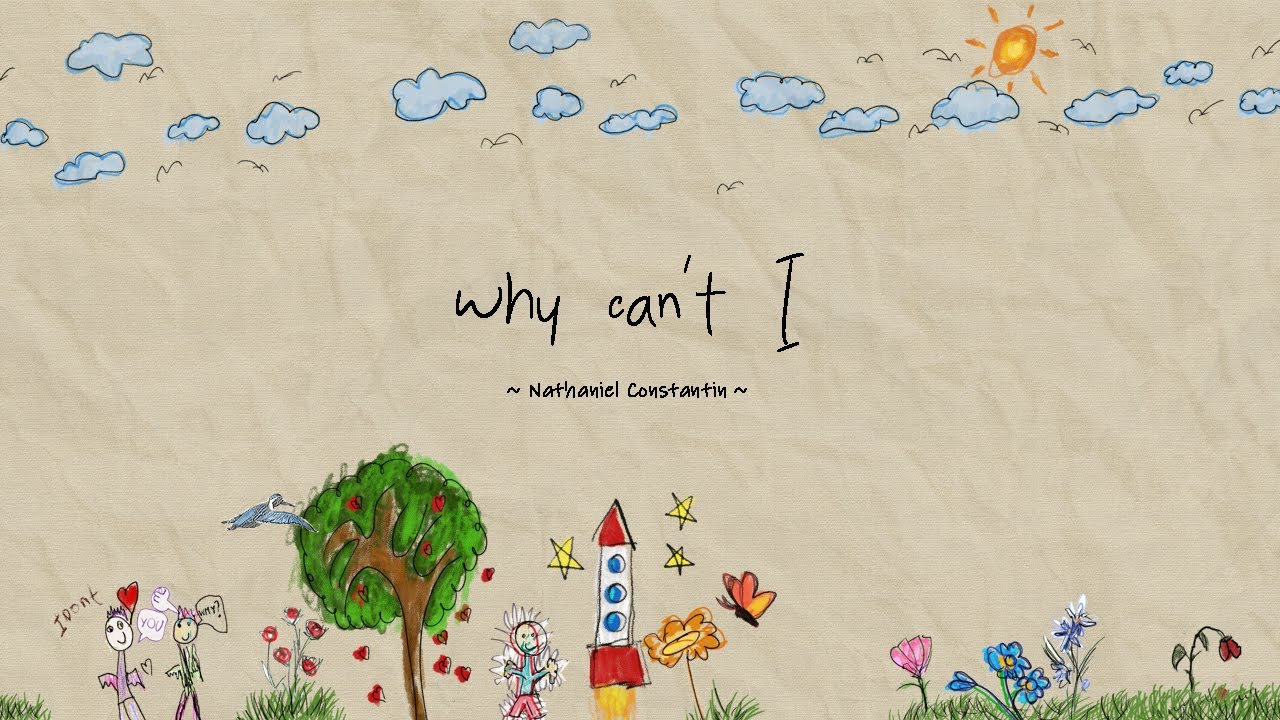 Nathaniel Constantin - Why Can't I (Official Lyric Video)