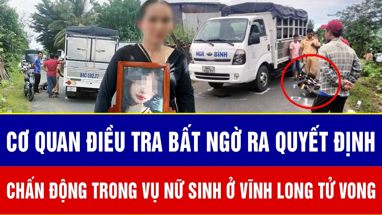 Cơ quan điều tra bất ngờ ra quyết định gây chấn động trong vụ nữ sinh ở Vĩnh Long tử vong thương tâm
