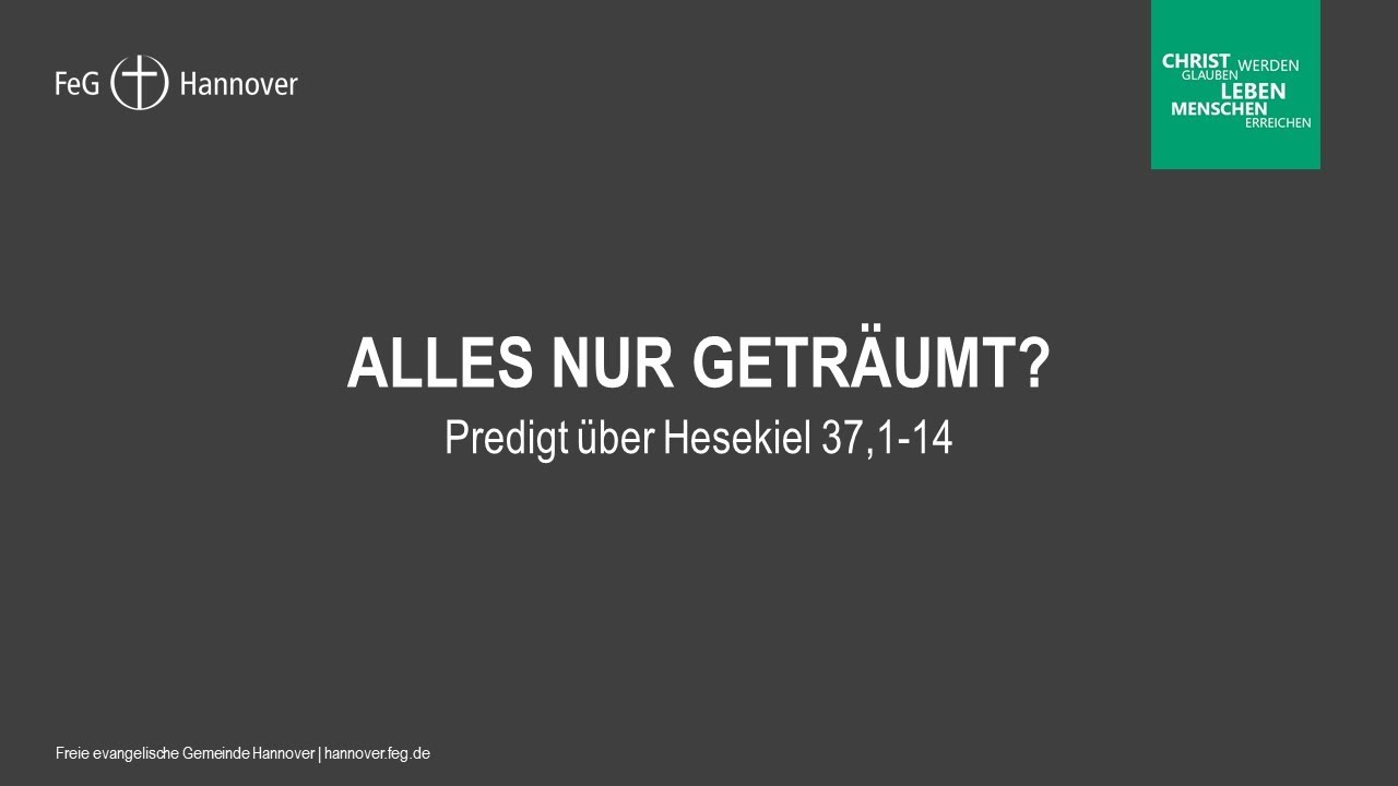 Predigt | Alles nur geträumt? | Hesekiel 37, 1-14 | 23.05.2021 | FEG Hannover