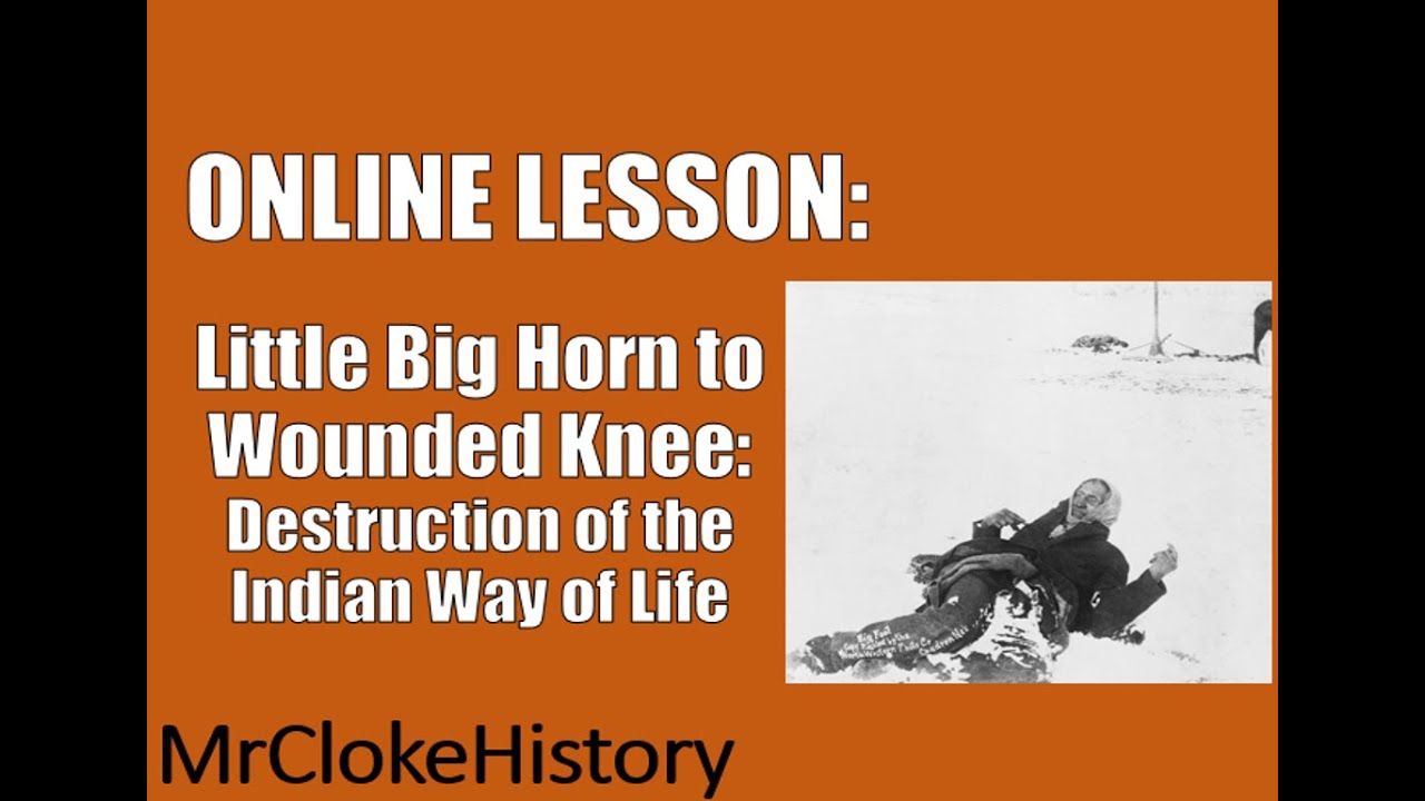 GCSE History - American West: Little Big Horn to Wounded Knee - The End of the Indian Way of Life?