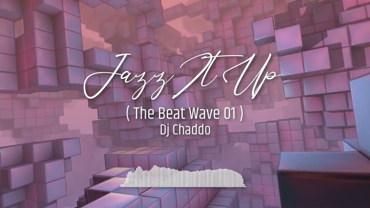 Dj Chaddo - The Beat Wave 01 ( Jazz It Up )