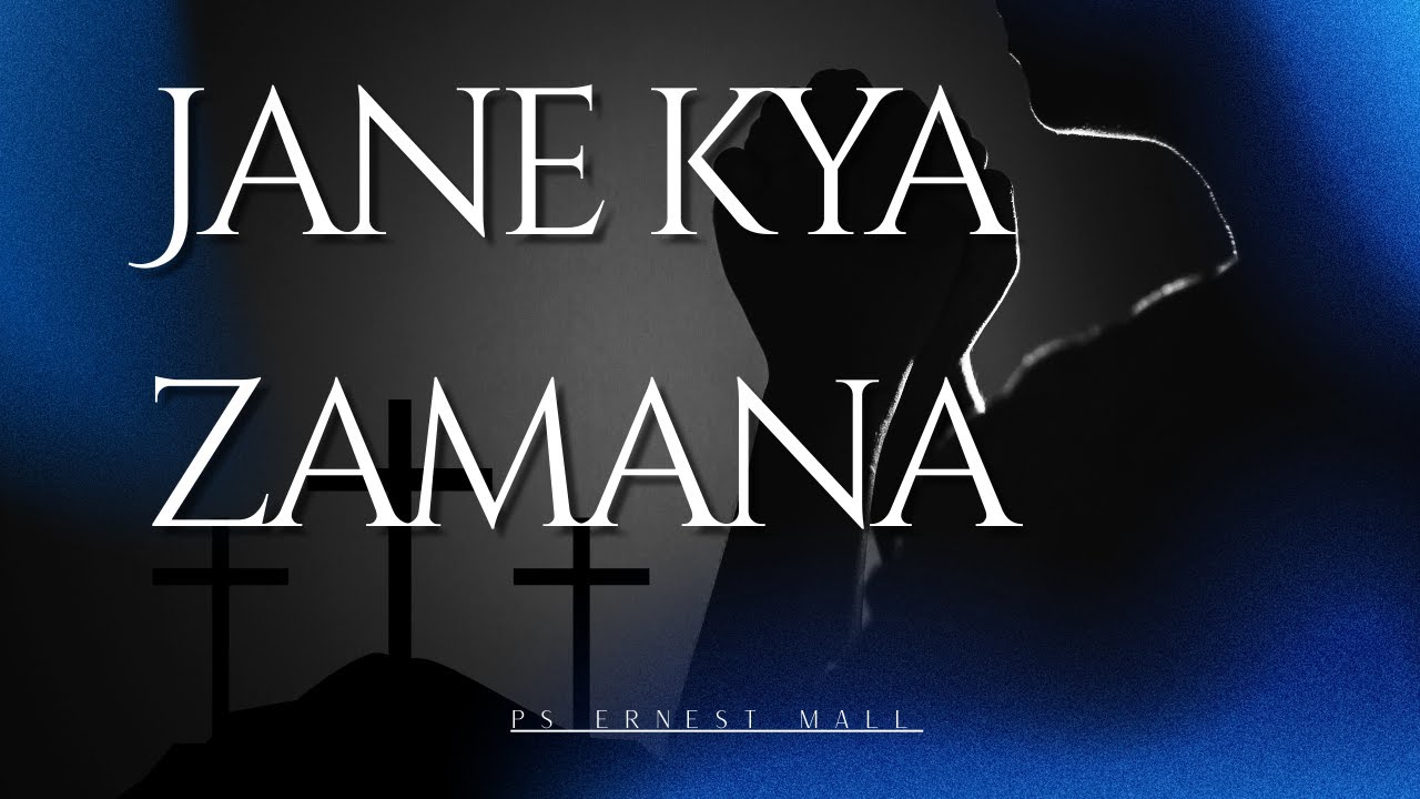 Jane Kya Zamana | Ps Ernest Mall