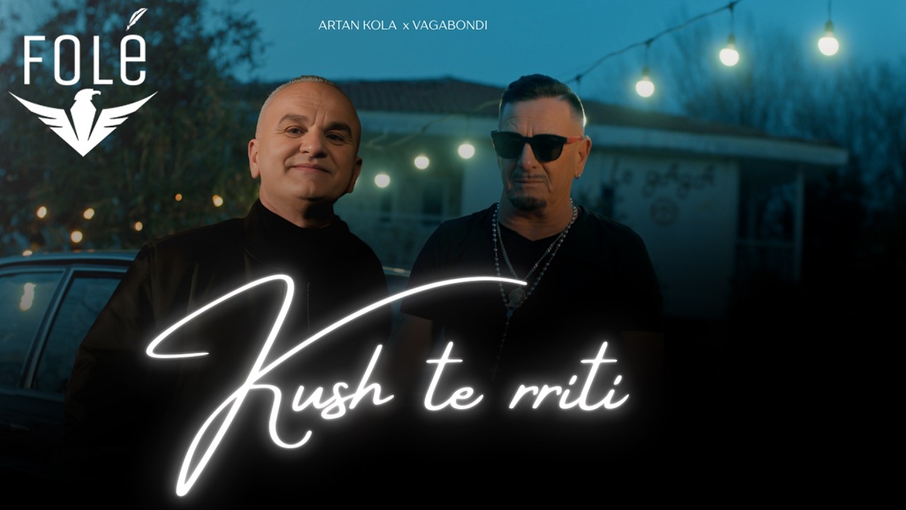 Artan Kola x Vagabondi  -  Kush te rriti
