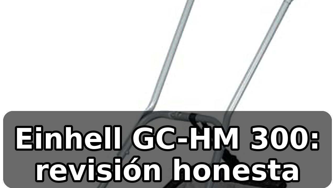 Review completa de Einhell GC-HM 300: cortacésped manual para hasta 150 m²