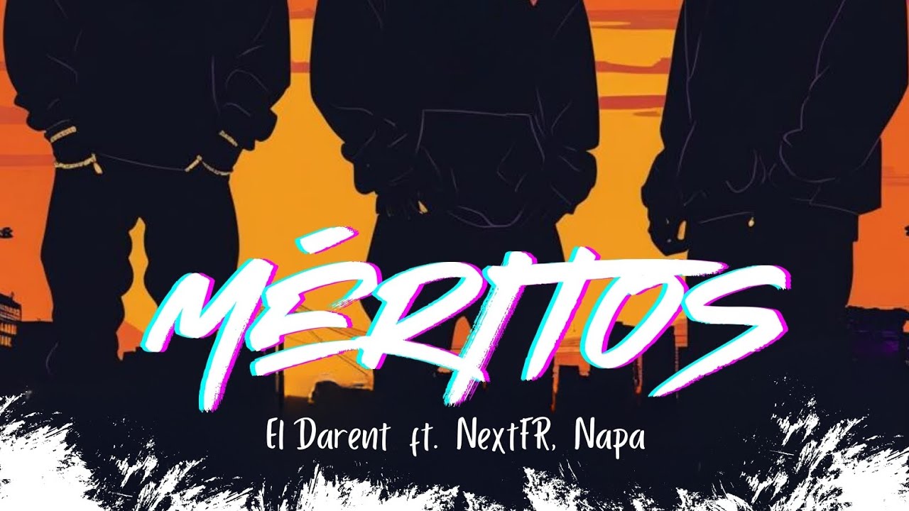 M&eacute;ritos- El Darent Ft. Next FR. Napa