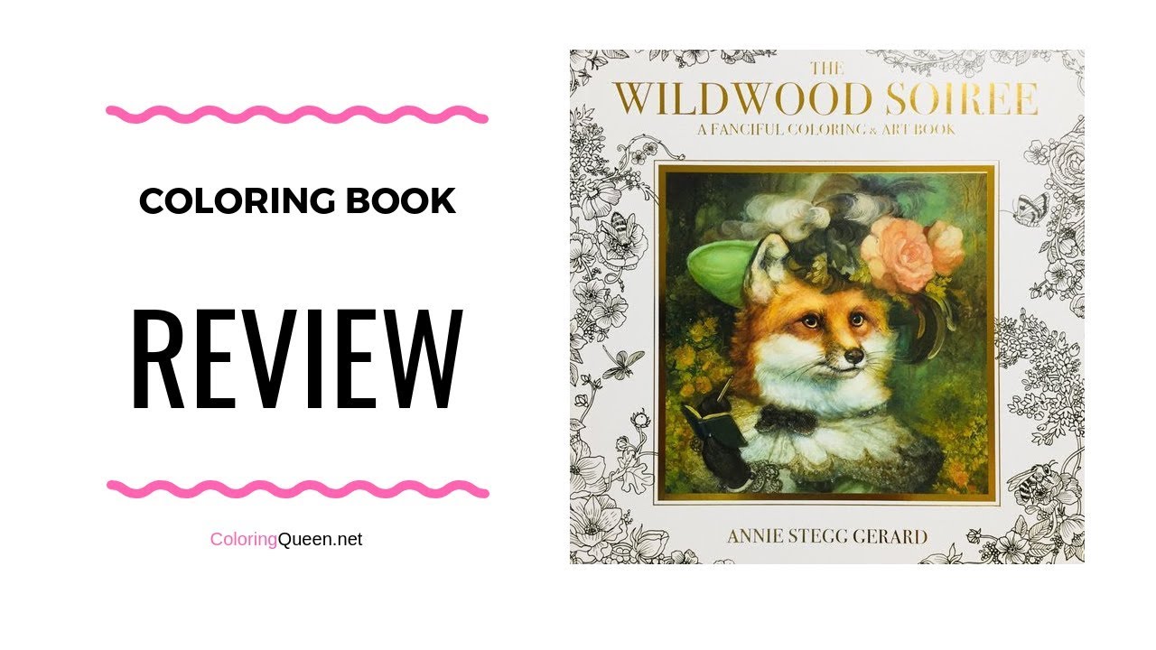 The Wildwood Soiree - Coloring Book Review and Unboxing  - Annie Stegg Gerard