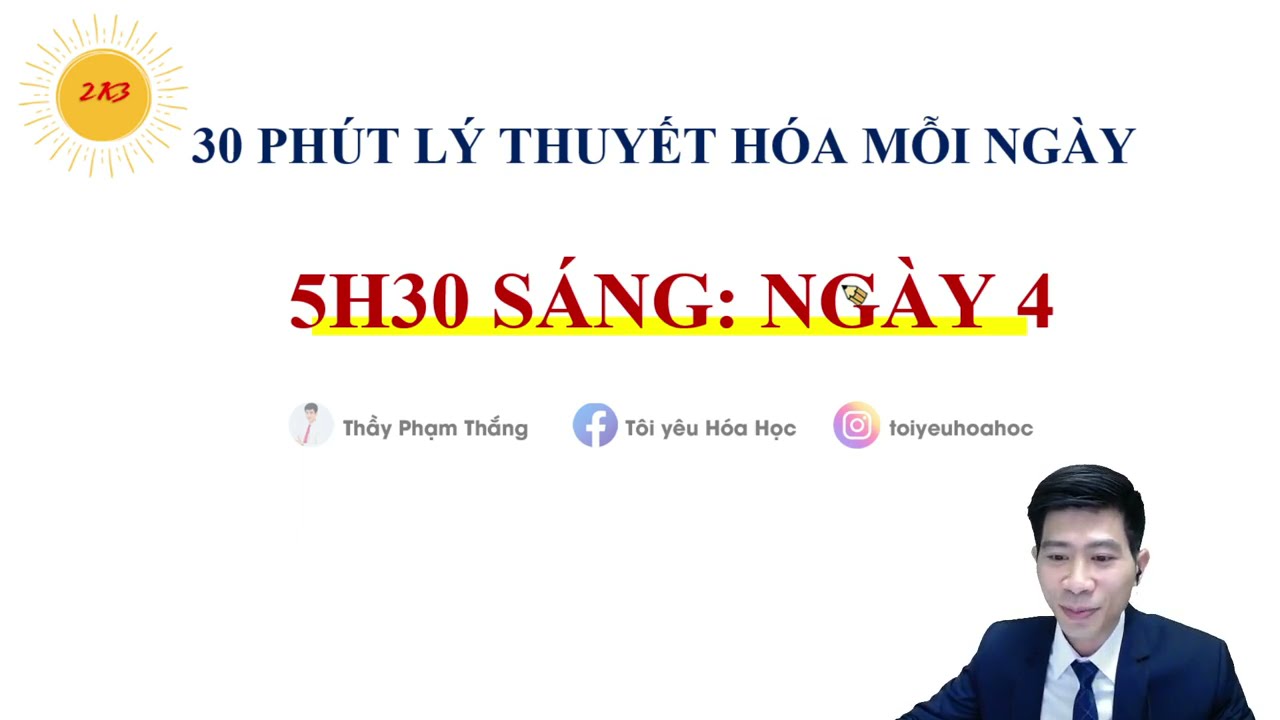 30 PHÚT LÝ THUYẾT HÓA MỖI NGÀY - 5H30 SÁNG - NGÀY 4