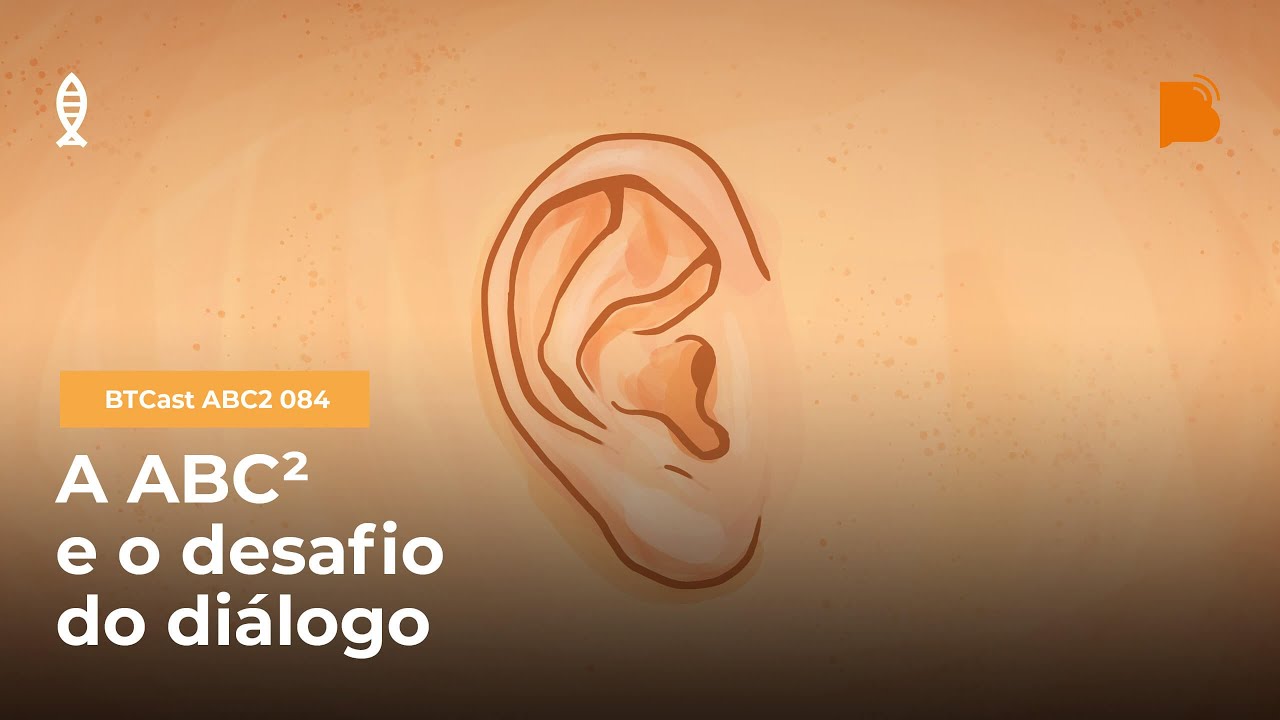 A ABC2 e o desafio do diálogo - BTCast ABC2 084