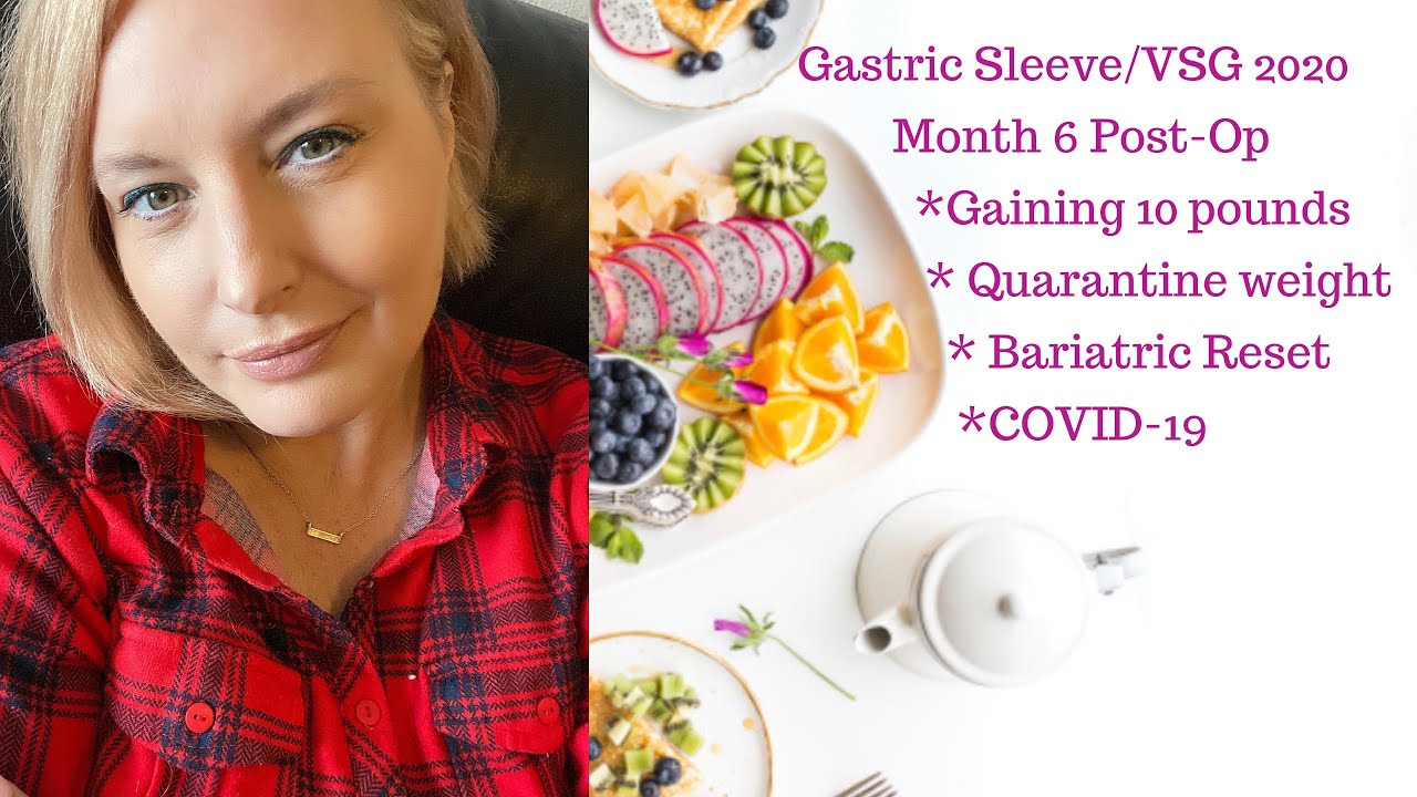 VSG/ Bariatric Surgery 2020 *6 Months post op *Gaining 10 pounds during quarantine *Bariatric Reset