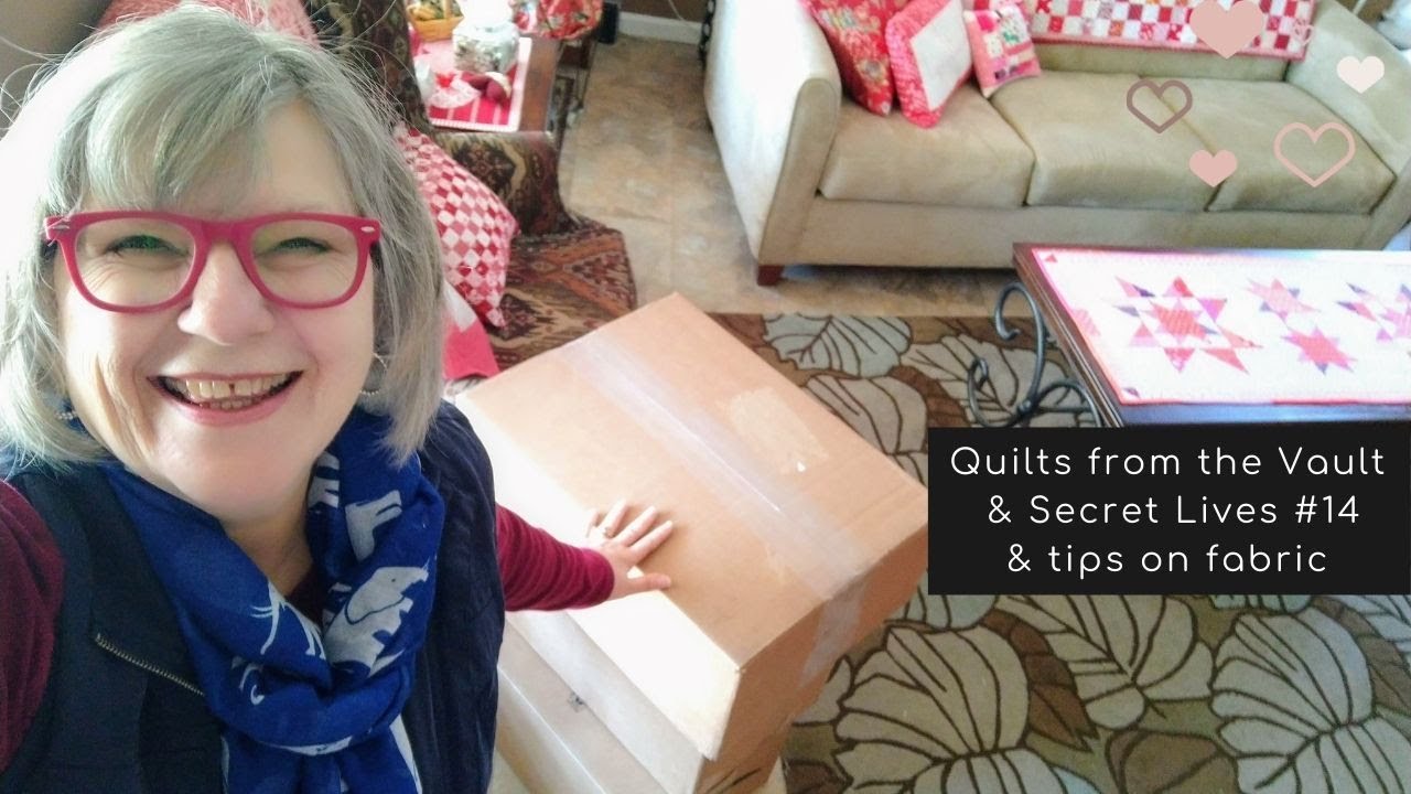 Quilts from the Vault & Secret Lives #14 & tips on fabric