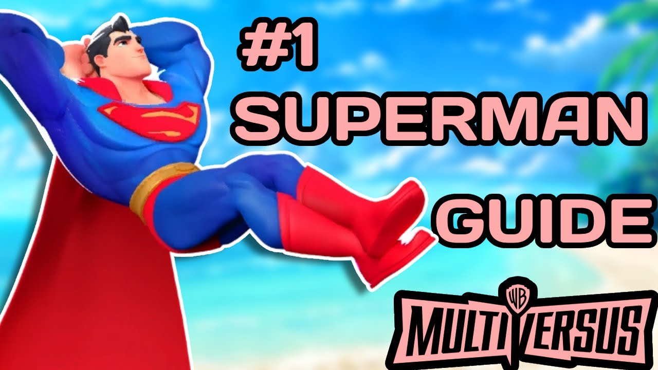 IF YOU PLAY SUPERMAN WATCH THIS GUIDE! MULTIVERSUS