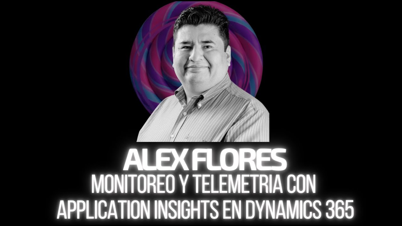 Telemetría en D365 F&O: Monitoreo con Application Insights en Tiempo Real - Por Alex Flores